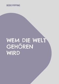 Produktbild: Wem die Welt geh&ouml;ren wird