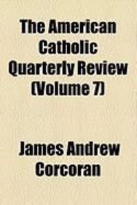 Produktbild: The American Catholic Quarterly Review (Volume 7)