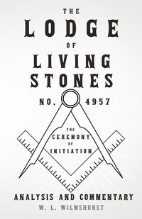 Produktbild: The Lodge of Living Stones, No. 4957 - The Ceremony of Initiation - Analysis and Commentary