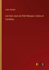 Produktbild: Les Huit Jours du Petit Marquis. Carlos et Corn&eacute;lius