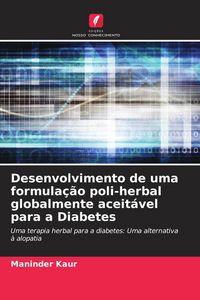 Produktbild: Desenvolvimento de uma formula&ccedil;&atilde;o poli-herbal globalmente aceit&aacute;vel para a Diabetes