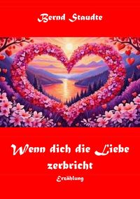 Produktbild: Wenn dich die Liebe zerbricht
