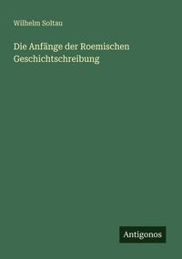 Produktbild: Die Anf&auml;nge der Roemischen Geschichtschreibung