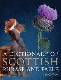 Produktbild: A Dictionary of Scottish Phrase and Fable