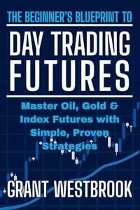Produktbild: The Beginner's Blueprint to Day Trading Futures