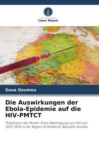 Produktbild: Die Auswirkungen der Ebola-Epidemie auf die HIV-PMTCT