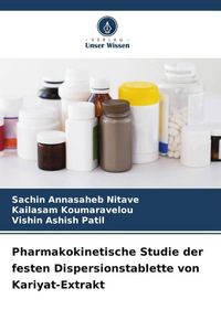Produktbild: Pharmakokinetische Studie der festen Dispersionstablette von Kariyat-Extrakt