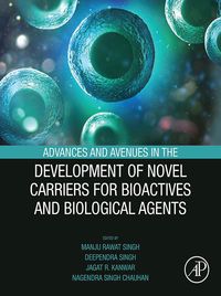 Produktbild: Advances and Avenues in the Development of Novel Carriers for Bioactives and Biological Agents