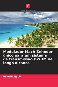 Produktbild: Modulador Mach-Zehnder &uacute;nico para um sistema de transmiss&atilde;o DWDM de longo alcance