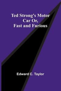 Produktbild: Ted Strong's Motor Car Or, Fast and Furious