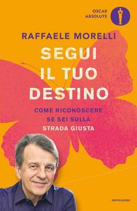 Produktbild: Segui il tuo destino. Come riconoscere se sei sulla strada giusta
