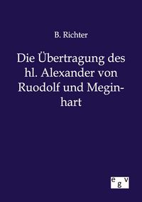 Produktbild: Die &Uuml;bertragung des hl. Alexander von Ruodolf und Meginhart