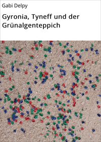 Produktbild: Gyronia, Tyneff und der Gr&uuml;nalgenteppich