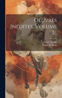 Produktbild: Oeuvres In&eacute;dites, Volume 1...