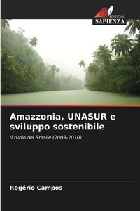 Produktbild: Amazzonia, UNASUR e sviluppo sostenibile