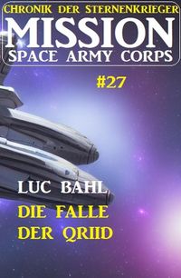 Produktbild: Mission Space Army Corps 27: Die Falle der Qriid: Chronik der Sternenkrieger