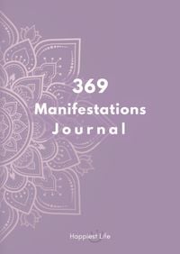 Produktbild: 369 Manifestations Journal: Verwirkliche deine Tr&auml;ume durch die Kraft der Manifestation