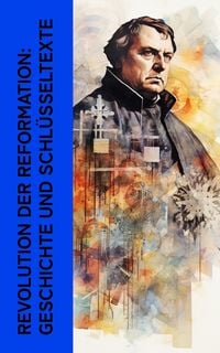 Produktbild: Revolution der Reformation: Geschichte und Schl&uuml;sseltexte