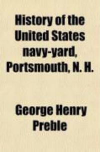 Produktbild: History of the United States Navy-Yard, Portsmouth, N. H.