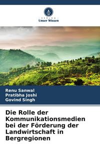 Produktbild: Die Rolle der Kommunikationsmedien bei der F&ouml;rderung der Landwirtschaft in Bergregionen