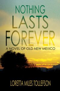 Produktbild: Nothing Lasts Forever (A Novel of Old New Mexico)