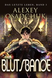 Produktbild: Blutsbande (Das letzte Leben Buch 3): Progression Fantasy