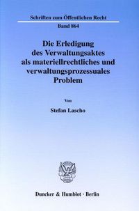 Produktbild: Die Erledigung des Verwaltungsaktes als materiellrechtliches und verwaltungsprozessuales Problem.