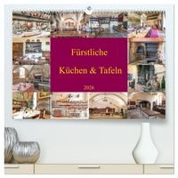Produktbild: F&uuml;rstliche K&uuml;chen und Tafeln (hochwertiger Premium Wandkalender 2026 DIN A2 quer), Kunstdruck in Hochglanz