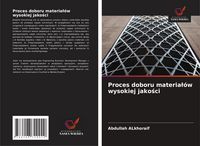 Produktbild: Proces doboru materia&iquest;&oacute;w wysokiej jako&iquest;ci