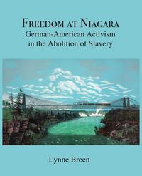 Produktbild: Freedom at Niagara: German-American Activism in the Abolition of Slavery