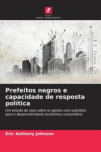 Produktbild: Prefeitos negros e capacidade de resposta pol&iacute;tica