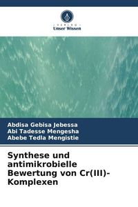 Produktbild: Synthese und antimikrobielle Bewertung von Cr(III)-Komplexen