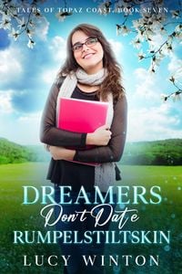 Produktbild: Dreamers Don't Date Rumpelstiltskin (Tales of Topaz Coast, #7)