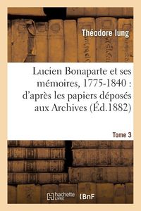 Produktbild: Lucien Bonaparte et ses m&eacute;moires, 1775-1840