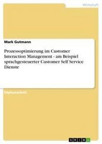 Produktbild: Prozessoptimierung im Customer Interaction Management - am Beispiel sprachgesteuerter Customer Self Service Dienste