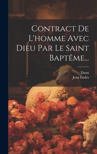 Produktbild: Contract De L'homme Avec Dieu Par Le Saint Bapt&ecirc;me...