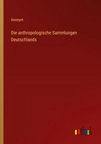 Produktbild: Die anthropologische Sammlungen Deutschlands
