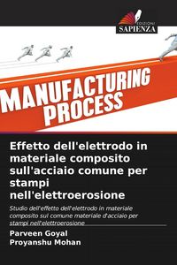 Produktbild: Effetto dell'elettrodo in materiale composito sull'acciaio comune per stampi nell'elettroerosione