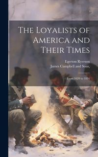 Produktbild: The Loyalists of America and Their Times: From 1620 to 1816