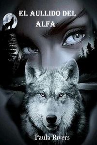 Produktbild: El aullido del alfa (Los lobos de Whisper Mountain, #1)