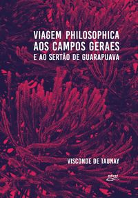 Produktbild: Viagem philosophica aos Campos Geraes e ao sert&atilde;o de Guarapuava