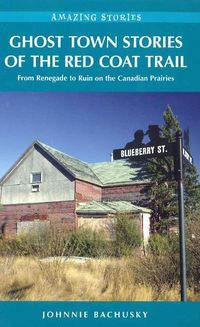 Produktbild: Bachusky, J: Ghost Town Stories of the Red Coat Trail