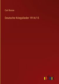 Produktbild: Deutsche Kriegslieder 1914/15