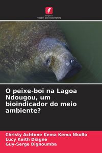 Produktbild: O peixe-boi na Lagoa Ndougou, um bioindicador do meio ambiente?