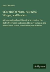 Produktbild: The Forest of Arden, its Towns, Villages, and Hamlets