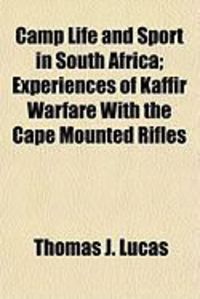 Produktbild: Camp Life and Sport in South Africa; Experiences of Kaffir Warfare with the Cape Mounted Rifles