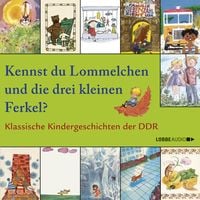 Produktbild: Kennst du Lommelchen und die drei kleinen Ferkel? - Klassische Kindergeschichten der DDR