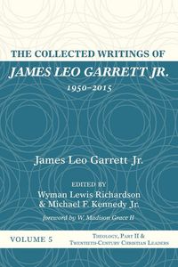 Produktbild: The Collected Writings of James Leo Garrett Jr., 1950-2015