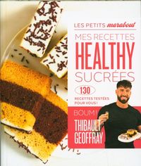 Produktbild: Mes recettes healthy sucr&eacute;es : 130 recettes test&eacute;es pour vous !
