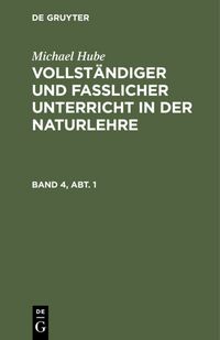 Produktbild: Vollst&auml;ndiger und fasslicher Unterricht in der Naturlehre. Band 4, Abt. 1